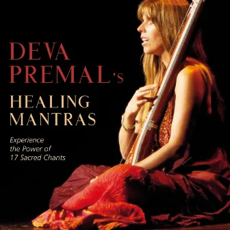 Deva Premal's Healing Mantras by Deva Premal