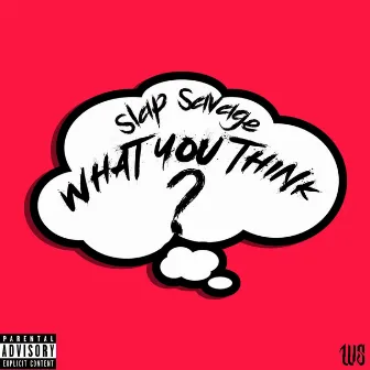 What U Think by Slap Savage