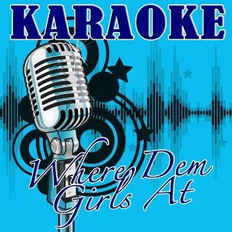 Where Them Girls At (David Guetta feat. Nicki Minaj & Flo Rida Tribute) - Karaoke by The Karaoke Kid