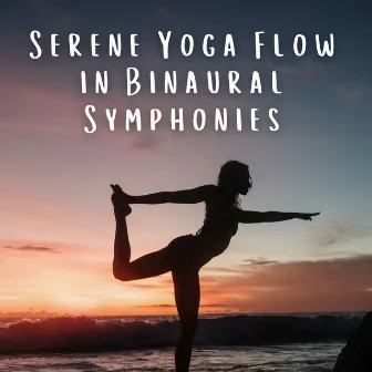 Serene Yoga Flow in Binaural Symphonies by Reiki harmonia