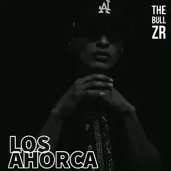 Los Ahorca by The Bull ZR