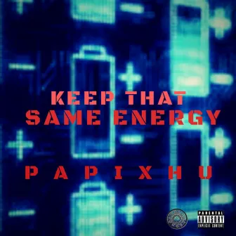 Keep That Same Energy by Papixhu