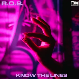 Know The Lines by R.O.B.