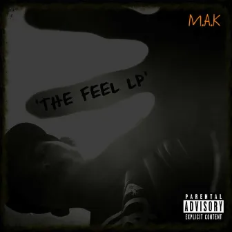 The Feel Lp by M.A.K.