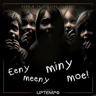 Eeny Meeny Miny Moe by Miss M