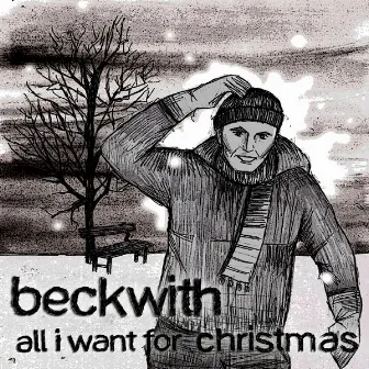 All I Want For Christmas by Beckwith