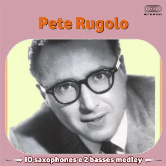 10 Saxophones & 2 Basses Medley: Skyline / Sophisticated Lady / How High The Moon / Saxophobia / Holiday For Strings / Reed Rapture / Sometimes I'm Happy / Contrasts / Four Brothers & Early Autumn / Come Back To Sorrento by Peter Rugolo