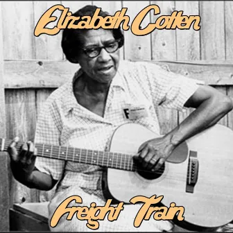 Freight Train by Elizabeth Cotten