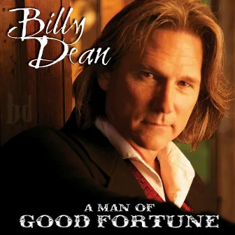 A Man of Good Fortune by Billy Dean