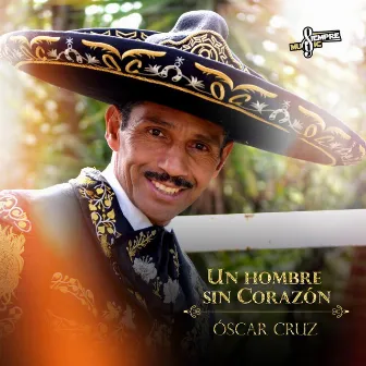 Un Hombre Sin Corazón by Oscar Cruz