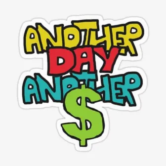 ANOTHER DAY, ANOTHER $ by Verndolla$