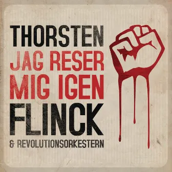 Jag reser mig igen (med Revolutionsorkestern) by Thorsten Flinck