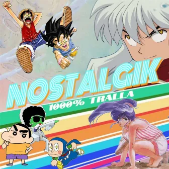 NOSTALGIK (100% TRALLA) by Iced Coffeeboy