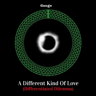 A Different Kind Of Love (Differentiated Dilemmas) by Gauge