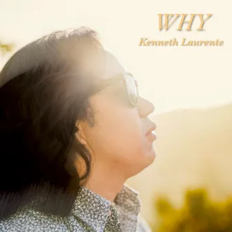 WHY by Kenneth Laurente