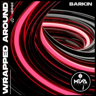 Wrapped Around by Barkin