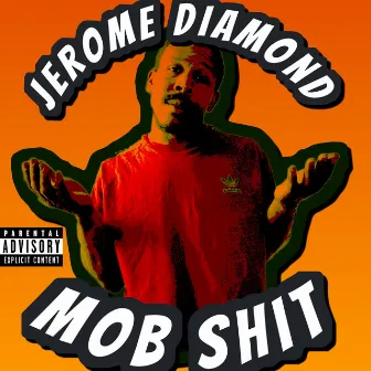 Mob Shit by Jerome Diamond