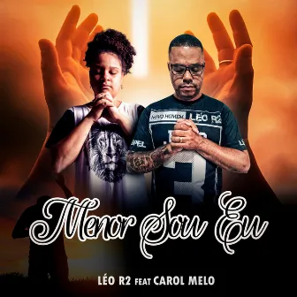 Menor Sou Eu by Léo R2