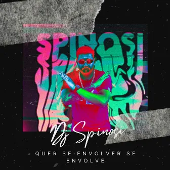 Quer Se Envolver Se Envolve by Dj Spinosi