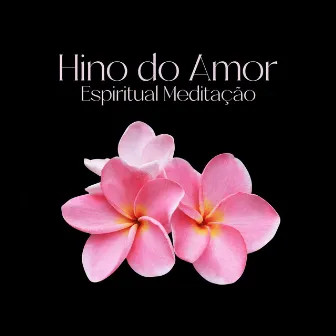 Hino do Amor: Música Espiritual para Guitarra para Oração Interior, Canções relaxantes havaianas para meditação Ho'oponopono by Academia de Musica para Massagem Relaxamento