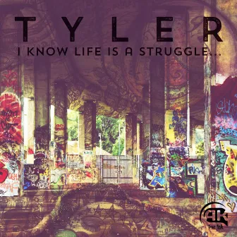 I Know Life Is a Struggle ... by Tyler