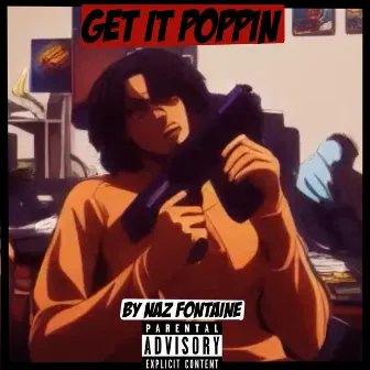 Get It Poppin by Naz Fontaine