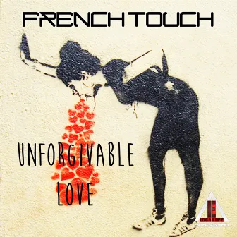 Unforgivable Love by The French Touch