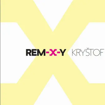 Rem-X-y by Kryštof