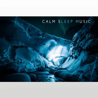 Calm Sleep Music – Relaxing New Age Music, Dreaming All Night, Sleep Well, Peaceful Sounds, Sounds to Rest by Deep Dreams