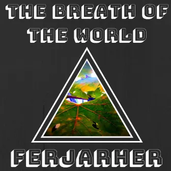 The breath of the world by Ferjarher