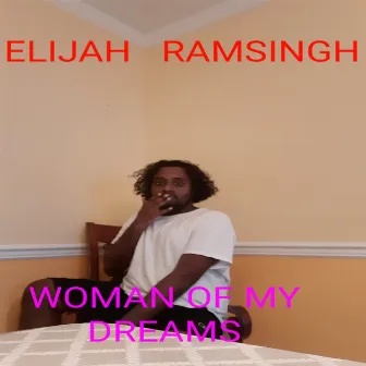 Woman of My Dreams by Elijah Ramsingh