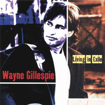 Living In Exile by Wayne Gillespie