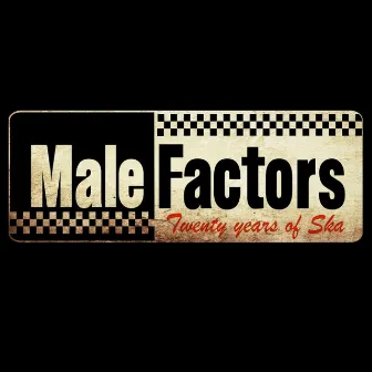 Twenty Years of Ska by Male Factors