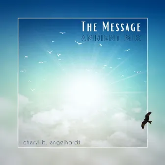 The Message (Ambient Mix) by Cheryl B. Engelhardt