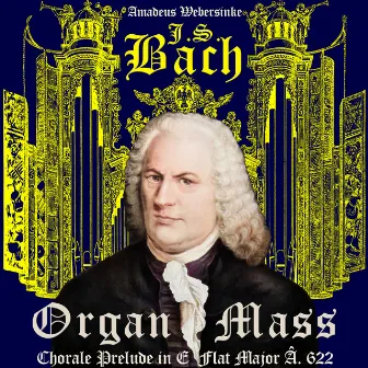 J. S. Bach: Organ Mass, Chorale Prelude in E Flat Major В. 622 by Unknown Artist