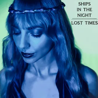 Lost Times by Ships in the Night