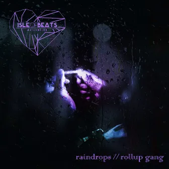 Raindrops / Rollup Gang by isleofbeats