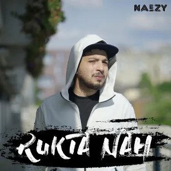 Rukta Nah - Single by Naezy