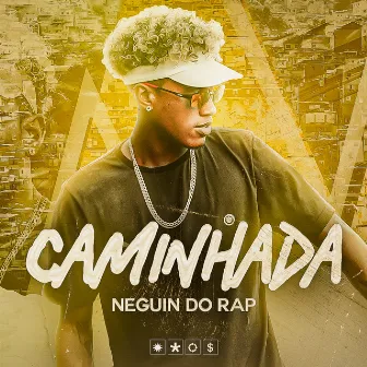 Caminhada by Neguin do Rap