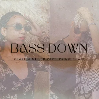 Bass Down by Ckarina Miller