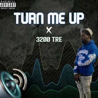 Turn Me Up by 3200 TRE