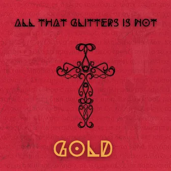 All That Glitters Is Not Gold by Scavenger