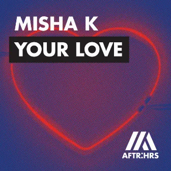 Your Love by Misha K