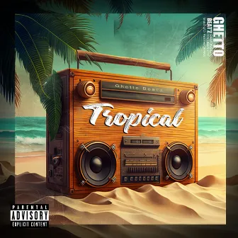 Tropical by Ghetto Beat'z