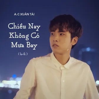 Chiều Nay Không Có Mưa Bay (Lo-fi) by A.C Xuân Tài