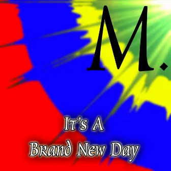 It's a Brand New Day by M