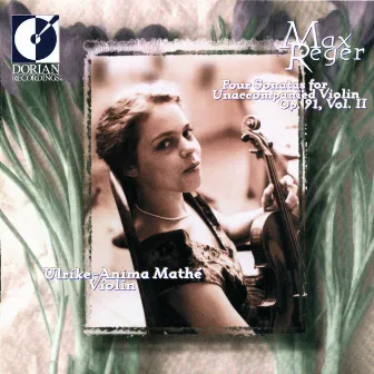 Reger, M.: 4 Sonatas for Unaccompanied Violin, Vol. 2 - Nos. 1, 3, 5, 6 by Ulrike-Anima Mathe