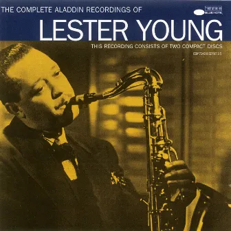 The Complete Aladdin Recordings Of Lester Young by Lester Young