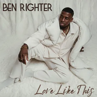 LOVE LIKE THIS by Ben Righter