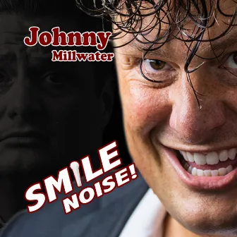 Smile Noise by Johnny Millwater